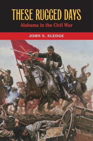 These Rugged Days:Alabama In The Civil War (SKU 1304758048)