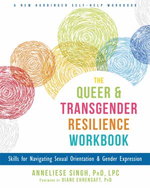 The Queer And Transgender Resilience Workbook:Skills For Navigating Sexual Orien (SKU 13523879276)