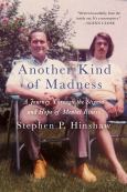 Another Kind Of Madness:A Journey Through The Stigma And Hope Of Mental Illness