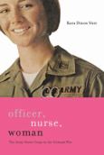 Officer, Nurse, Woman:The Army Nurse Corps In The Vietnam War
