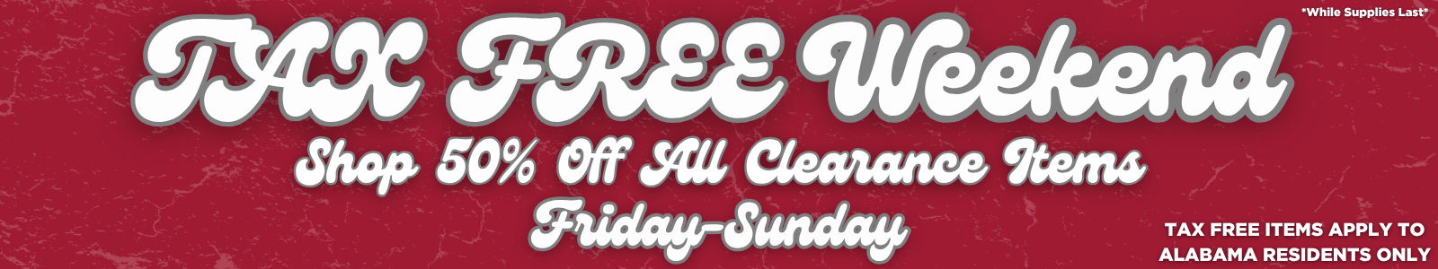 50% Off Clearance during Alabama Tax Free Weekend!