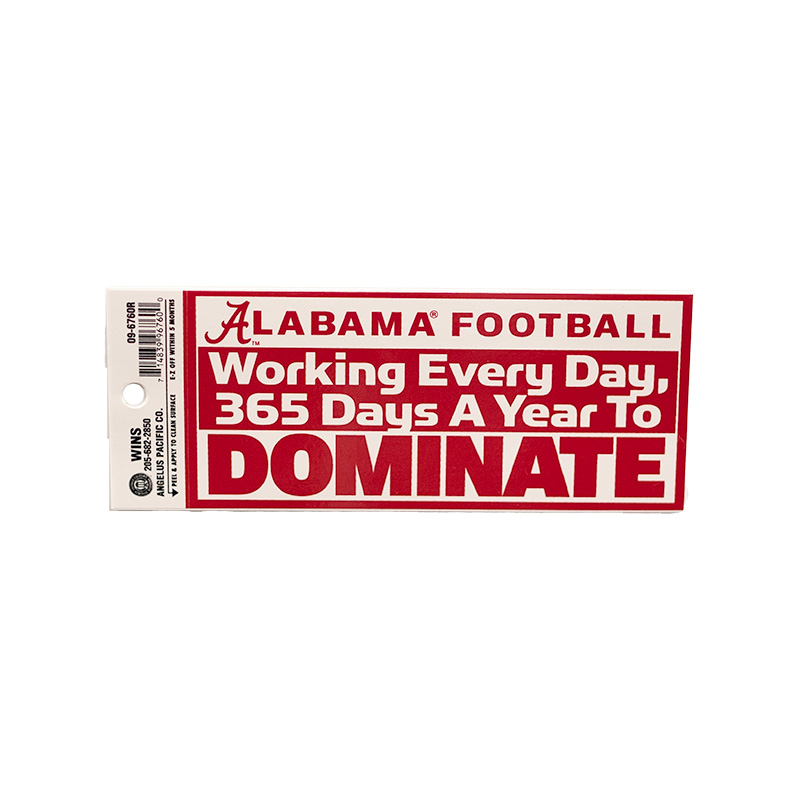    Alabama Football Dominate 365 Days A Year