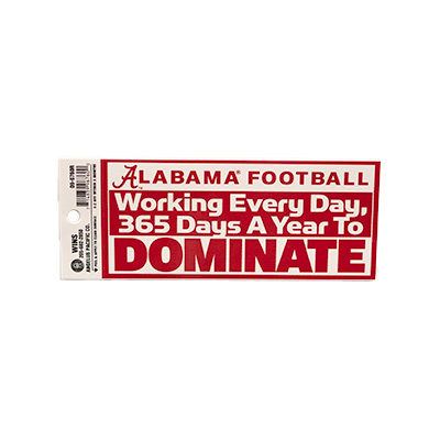    Alabama Football Dominate 365 Days A Year