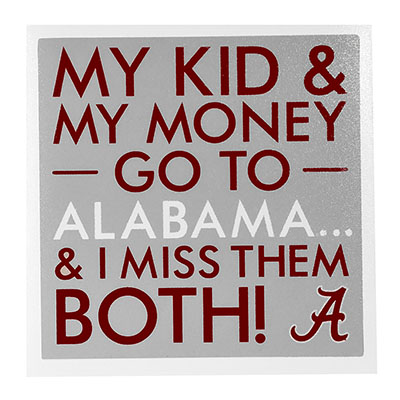 My Kid And My Money Go To Alabama Decal