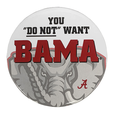 You Do Not Want Bama Button