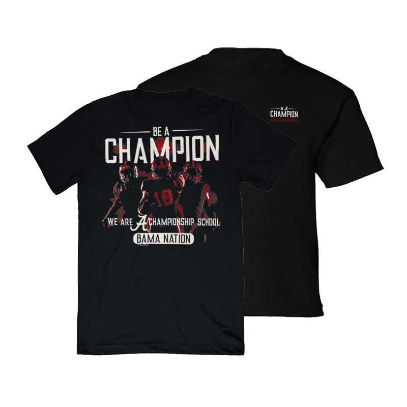 Alabama Football Be A Champion T-Shirt (SKU 1361023442)